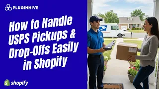 How to Handle USPS Pickups Drop-Offs Easily in Shopify