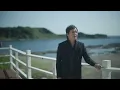 松原健之「カサブランカ」Music Video