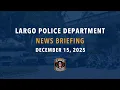 December 15 2025 Largo Police News Briefing