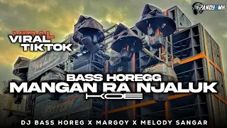 Download DJ MANGAN RA NJALUK KOE • VIRAL TIK TOK BASS HOREGG • MARGOY • MENGKANE (FANDY NR) MP3