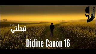 Didine Canon 16 Tbadalti 
