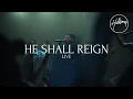Download Lagu He Shall Reign (Live) - Hillsong Worship
