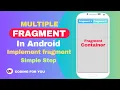 Multiple Fragments in android Fragments using Frame Layout in Android Studio