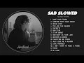 Lagu Save Your Tears - Heartbreak Songs (𝙨𝙡𝙤𝙬𝙚𝙙+𝙧𝙚𝙫𝙚𝙧𝙗) - Sad Songs That Make You Cry for a Broken Heart