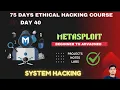 Day 40 Metasploit Beginner to Advance System Hacking Ethical hacking full course with notes
