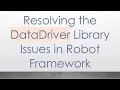 Resolving the DataDriver Library Issues in Robot Framework
