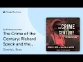 The Crime of the Century Richard Speck and the by Dennis L Breo book
