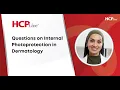 Questions on Internal Photoprotection in Dermatology With Noreen Galaria MD