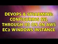 DevOps SysAdmins Configuring SSL through IIS on an AWS EC2 Windows instance