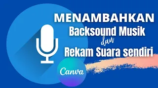 Download MENAMBAHKAN REKAM SUARA DAN BACKSOUND MUSIK DI CANVA MP3