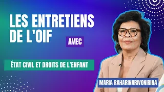 Les entretiens de l'OIF -  Maria Raharinarivonirina : État civil et droits de l'enfant