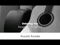 Download Lagu Anson Seabra - Unloving You (Acoustic Karaoke)