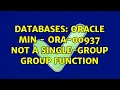 Databases Oracle Min - ORA-00937 not a single-group group function