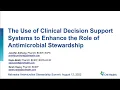 The Use of Clinical Decision Support Systems to Enhance the Role of Antimicrobial Stewardship