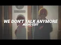 Download Lagu we don't talk anymore (tiktok version) - charlie puth ft. selena gomez [edit audio]