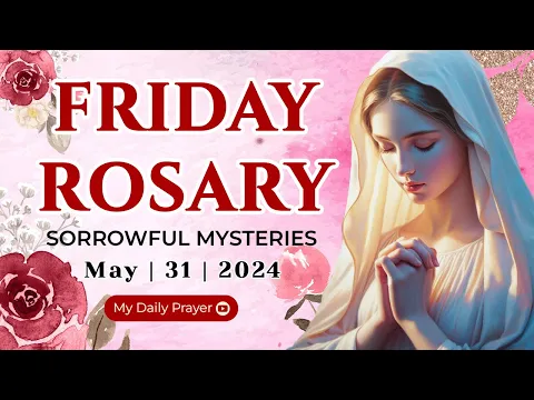 Download MP3 HOLY ROSARY FRIDAY 🟠 SORROWFUL MYSTERIES OF THE ROSARY🌹 MAY 31, 2024 | COMPASSION AND MOTHERLY LOVE