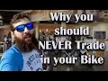 Why you should Never Trade in your bike to a Dealer
