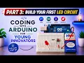 Coding with Arduino for Beginners - Part 3 Build Your First Electronic Circuit