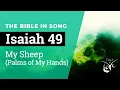 Isaiah 49 - My Sheep (Palms of My Hands) || Bible in Song || Project of Love