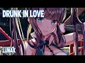 Download Lagu Nightcore - Drunk In Love (LUNAX) (Lyrics)
