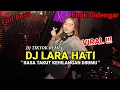 Dj Lara Hati Terbaru Sound Tiktok Mengkane || Rasa Takut Kehilangan Dirimu Remix Full Bass ||