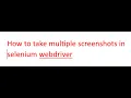 How to take multiple screenshots in selenium webdriver