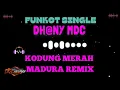 Lagu DUGEM FUNKOT KOPLO DH@NY MDC KODUNG MERAH MADURA REMIX