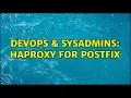 DevOps SysAdmins HAproxy for postfix 2 Solutions