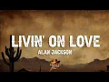 Download Lagu Alan Jackson - Livin' On Love (Lyrics)