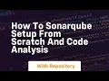 how to sonarqube setup from scratch and code analysis