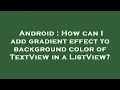 Android How can I add gradient effect to background color of TextView in a ListView