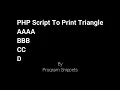 PHP Script To Print Triangle AAAA BBB CC D