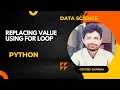 Replacing value using For Loop Python Jupyter Notebook By Govind Sharma