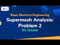 Problem No 2 on Supermesh - DC Circuits