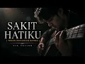 SAKIT HATIKU (TUHAN IKHLASKAN HATIKU) - Via Vallen | Acoustic Version Cover By Naral7