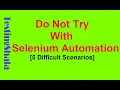 5 difficult test scenarios to automate using selenium automation tool testingshala