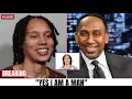 BREAKING Brittney Griner Says YES I AM A MAN Stephen A Smith Reacts WNBA News