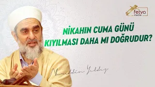 290) Nikahın Cuma Günü Kıyılması Daha mı Doğrudur?