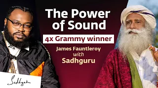The Power of Sound | James Fauntleroy with Sadhguru