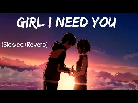 Download MP3 Girl I Need You | Slowed+Reverb | Arijit Singh - Baaghi - Lyrics - Musical Reverb |