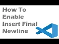 How To Enable Insert Final Newline In Visual Studio Code