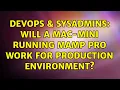 DevOps SysAdmins Will a mac-mini running MAMP Pro work for production environment