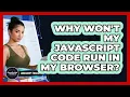 Why Won t My JavaScript Code Run In My Browser - JavaScript Toolkit