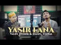 Download Lagu YASIR LANA | COVER BY VALDY NYONK Ft. DAENG SYAWAL