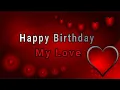 Download Lagu Happy Birthday My Love / Send This Video To Someone You Love