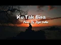 Ku Tak Bisa - Adista || Cover By Rizki Yudha (Official Lyrics Video)