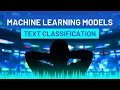 5 Popular Machine Learning Models for Text Classification