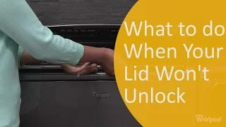 What to do When Your Lid Won t Unlock Whirlpool Appliance Repair and Maintenance Self Help s