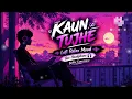 KAUN TUJHE ✨ [ slowed+reverb] - hindi song ll lofi relax song 🎶 ll mashup mix ll