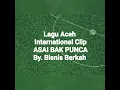 Download Lagu ASAI BAK PUNCA - Lagu Aceh Yang Mendunia